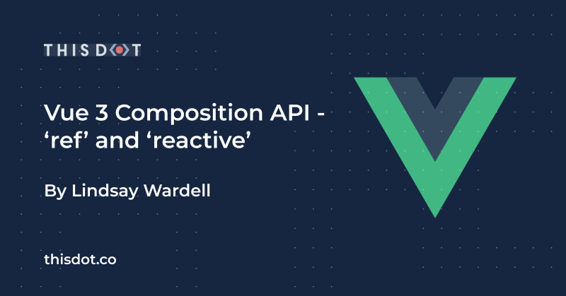 Vue 3 Composition API - 'ref' and 'reactive'