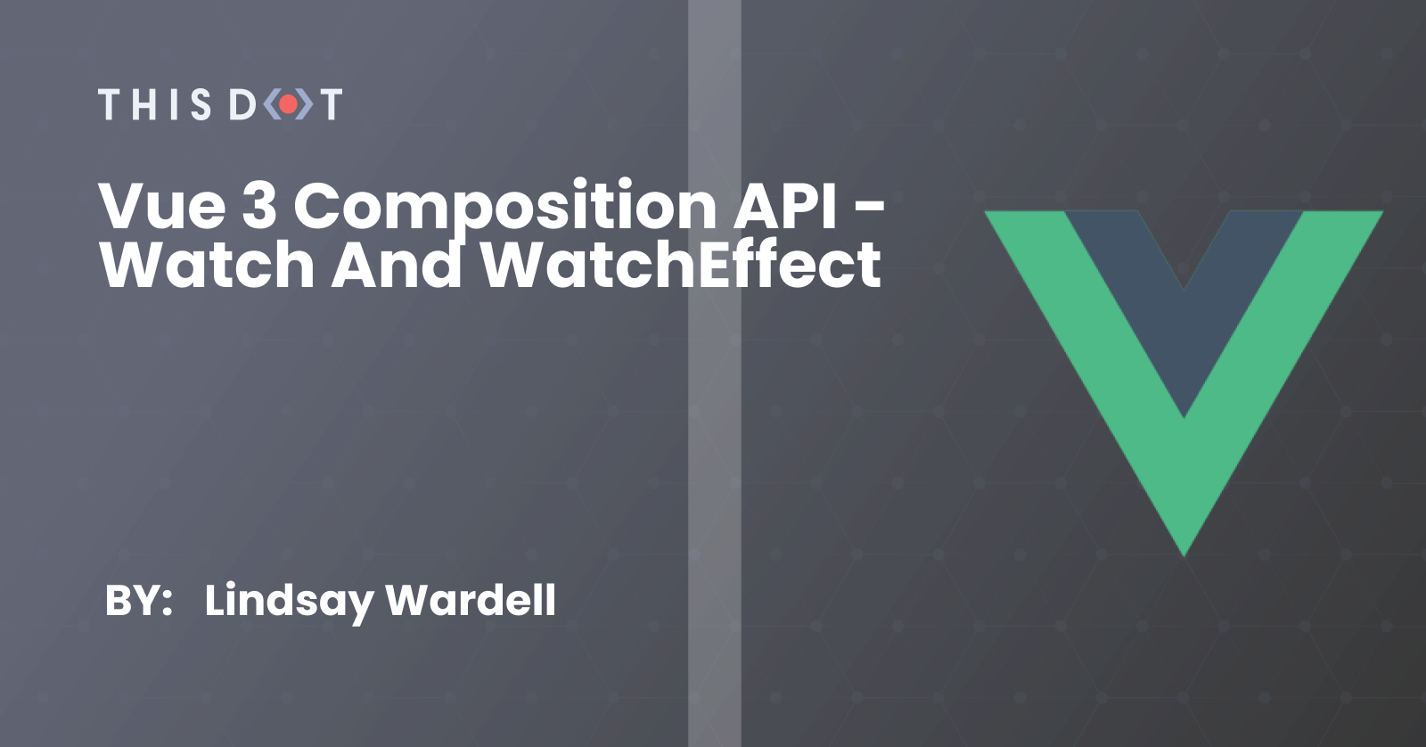 Vue 3 Composition API - watch and watchEffect